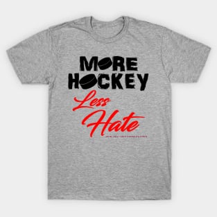 MORE HOCKEY Less Hate T-Shirt